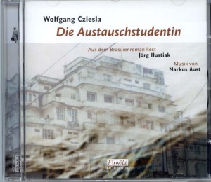 Wolfgang Cziesla Die Austauschstudentin Hörbuch, 1 CD: 76’45’’ Aus dem Brasilienroman liest Jörg Hustiak, Musik von Markus Aust ISBN 3-937482-18-0; empfohlener Ladenpreis: €12,80 